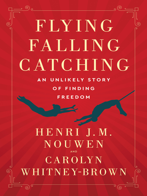 Title details for Flying, Falling, Catching by Henri J. M. Nouwen - Wait list